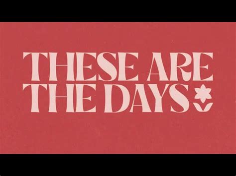 These Are The Days!!